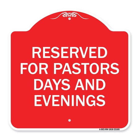 Signmission Reserved for Pastors Days and Evenings, Red & White Aluminum Sign, 18" x 18", RW-1818-23185 A-DES-RW-1818-23185